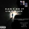 Y20 Records (Youngest 2 Oldest)、K Wick、T Wick、#WC8 Grinz、#WC8 YK - Can't Do it Like Wick