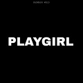 Badmash WRLD、$ubjectz、Azawi、B2C、PRXJEK、SOSMULA、Vinka、City morgue - Playgirl