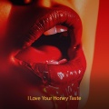 I Love Your Honey Taste