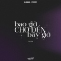 BAO GIỜ CHO ĐẾN BÂY GIỜ