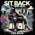 celsius - Sit Back And Heal (Explicit)