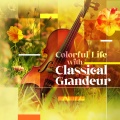 Colorful Life with Classical Grandeur