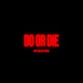 Do or Die (DPR CREAM Remix)