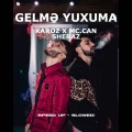 Karoz、Mc.Can、Sheraz - Gelmə Yuxuma