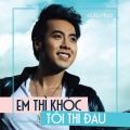 Akira Phan - Em thì khóc tôi thì đau
