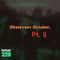 Garbear 320 - Observant October, Pt. II