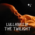 Lullabies of the Twilight: Baby Sleep Music