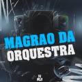 DJ MLK - MAGRAO DA ORQUESTRA (Explicit)
