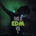 This Is EDM, Vol. 5 (Explicit)