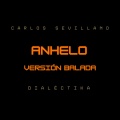 Dialéctika、Carlos Sevillano - Anhelo (Versión Balada)(feat. Carlos Sevillano)