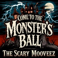 The Scary Mooveez - Come to the Monster's Ball
