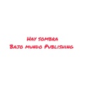 Bajo Mundo Publishing - Hay Sombra (Explicit)