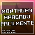 DJ LIRA K23、Dj Tutter - Montagem Apagado Facilmente (feat. Dj Tutter|SLOWED+)