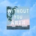 Without you