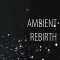 Ambient Rebirth