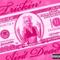 Trickin' Ain't Dead (Explicit)