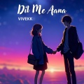 Vivekk - Dil Me Aana