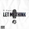 P. Facts - Let Me Think