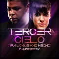 Tercer Cielo、Emy Luziano、Juan Carlos Rodriguez - Mira Lo Que Haz Hecho (Dance Remix)