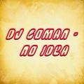 Dj Goman - No Idea