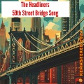 the headliners - 59th Street Bridge Song