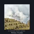 10 Hours White Noise: White Fields