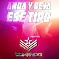 Anda y Deja Ese Tipo