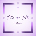 Mua穆阿 - Yes or No
