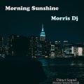 Morris DJ - Morning Sunshine