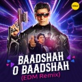 Baadshah O Baadshah (Edm Remix)