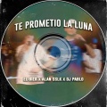 Te Prometio La Luna (feat. Alan SSLK & DJ PABLO)