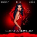 Leadback、MC Menor JP、Big Ali - Menina De Vermelho