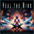 Heal the Mind: Solfeggio 528 Hz Sacred Tones Serenade
