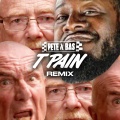 T Pain Remix (Feat. T-Pain)(Explicit)