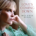 Melanie Penn - Love’s Coming Down