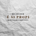 Rei Helder - É Si Propi