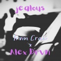 irvin craiz、Alex DRVN - Jealous (Explicit)