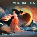 Thanh Long - MUA DAU TIEN