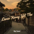 May Sweet - Lwan Kway Yit The