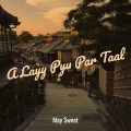May Sweet - A Layy Pyu Par Taal
