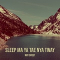 May Sweet - Sleep Ma Ya Tae Nya Tway