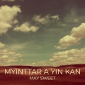 May Sweet - Myinttar a Yin Kan