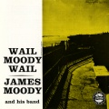 James Moody and His Band - Wail Moody, Wail
