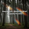 Omar Sherif - Munaycha Wasi (Hypnotic Version)