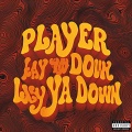 Player - Lay Ya Down (Explicit)