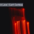 A Love I Can’t Confess