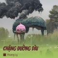 Hoàng Ly - CHẶNG ĐƯỜNG DÀI