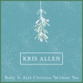 Kris Allen - Baby It Ain't Christmas Without You
