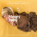 Smart Baby Lullabies - Near Islands of Peaceful Rest for Instant Sleep