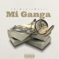 Mi Ganga (feat. Yamir Aguirre, JPM, Favicho & Flakk)(Explicit)